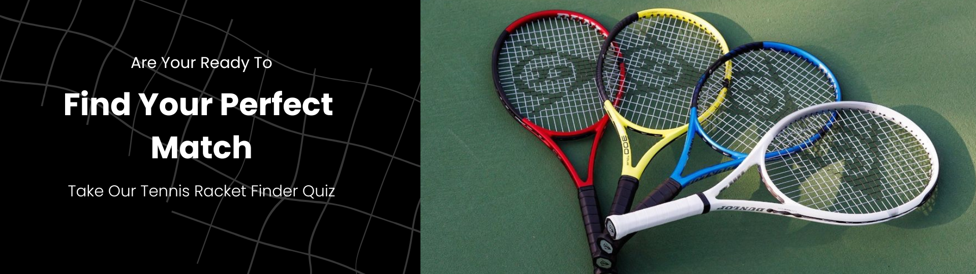 Find Your Perfect Match - Dunlop Tennis Racket Finder - Quiz